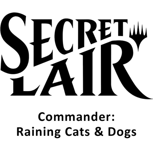 Secret Lair Commander Deck: Raining Cats and Dogs [SLD - N/A]